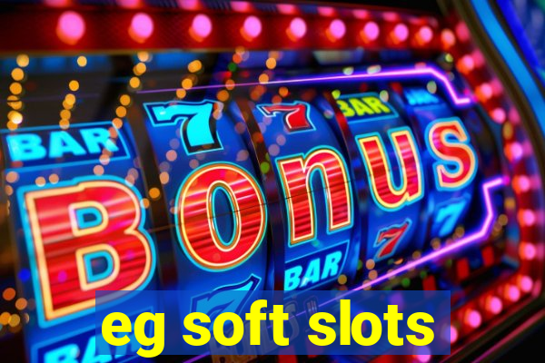 eg soft slots